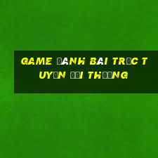 game đánh bài trực tuyến đổi thưởng