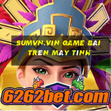 Sumvn.Vin Game Bài Trên Máy Tính