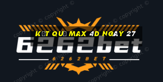 kết quả Max 4D ngày 27