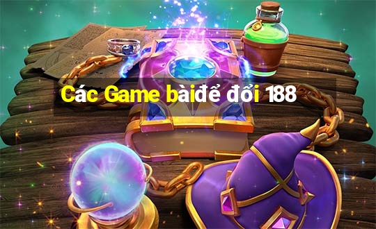 Các Game bàiđể đổi 188