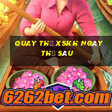 Quay thử XSKH ngày thứ sáu