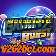 Macau Club Game Bài 2022