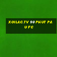 xoilac.tv 90 phut pau fc