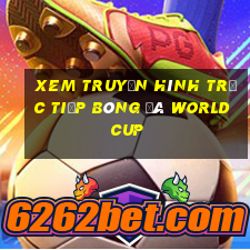 xem truyền hình trực tiếp bóng đá world cup