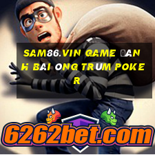 Sam86.Vin Game Đánh Bài Ông Trùm Poker