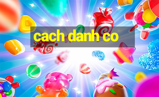 cach danh co