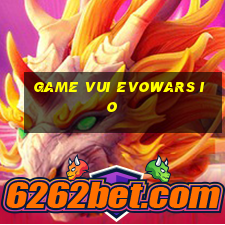 game vui evowars io