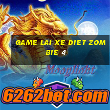 game lai xe diet zombie 4