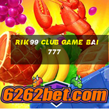 Rik99 Club Game Bài 777