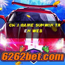 chơi game sunwin trên web