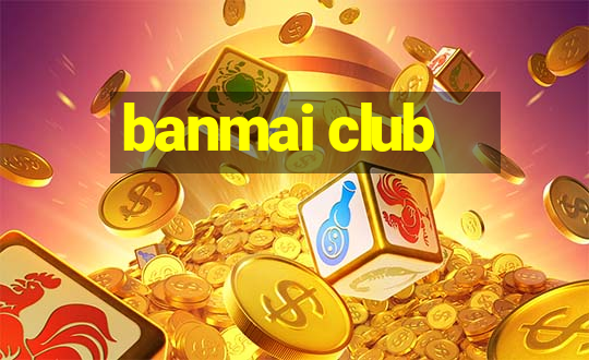 banmai club