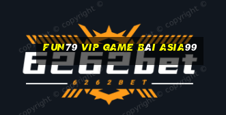 Fun79 Vip Game Bài Asia99