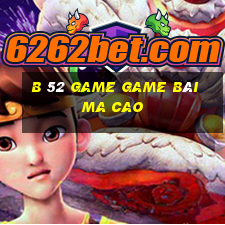 B 52 Game Game Bài Ma Cao