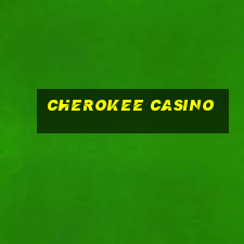 cherokee casino