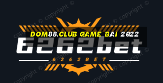 Dom88.Club Game Bài 2022