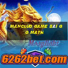 Manclud Game Bài Go Math