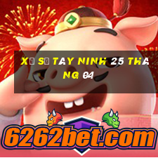 xổ số tây ninh 25 tháng 04