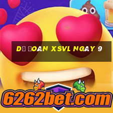 Dự đoán XSVL ngày 9