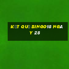 kết quả Bingo18 ngày 28