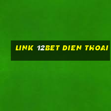 link 12bet dien thoai