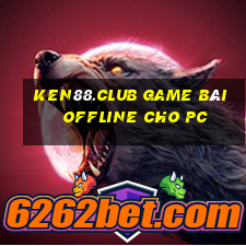 Ken88.Club Game Bài Offline Cho Pc