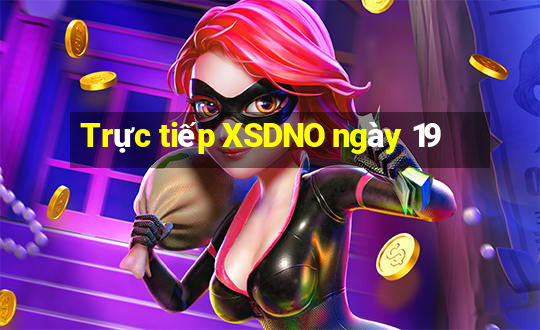 Trực tiếp XSDNO ngày 19