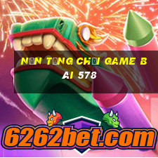 Nền tảng Chơi game bài 578