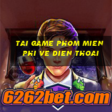 tai game phom mien phi ve dien thoai