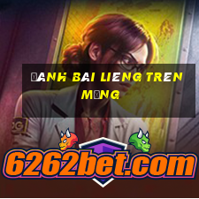 đánh bài liêng trên mạng