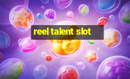 reel talent slot