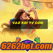 vao roi tv com