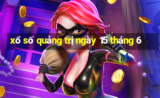 xổ số quảng trị ngày 15 tháng 6