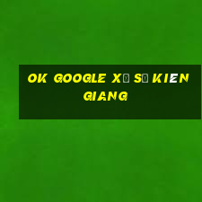 ok google xổ số kiên giang