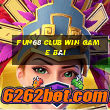 Fun68 Club Win Game Bài