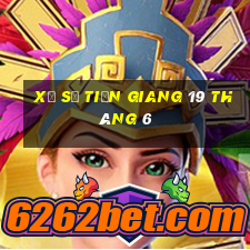 xổ số tiền giang 19 tháng 6