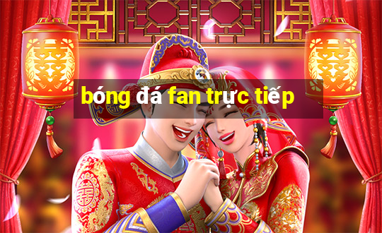 bóng đá fan trực tiếp