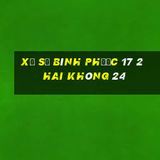 xổ số bình phước 17 2 hai không 24