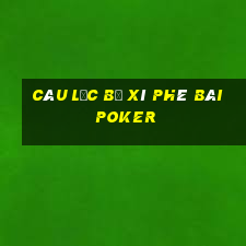 Câu lạc bộ Xì phé bài poker