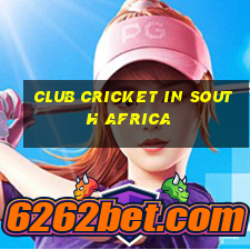 club cricket in south africa