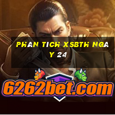 Phân tích XSBTH ngày 24