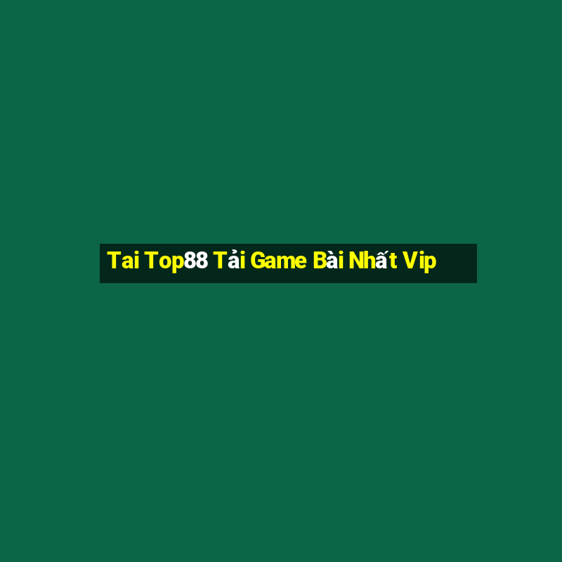 Tai Top88 Tải Game Bài Nhất Vip