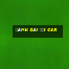 đánh bài đổi car