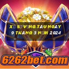 xổ số vũng tàu ngày 9 tháng 3 năm 2024