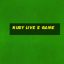 Ruby Live E Game