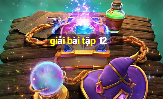 giải bài tập 12