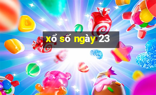 xổ số ngày 23