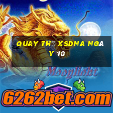 Quay thử XSDNA ngày 10