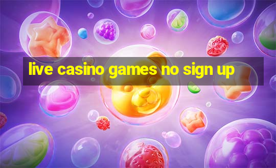 live casino games no sign up