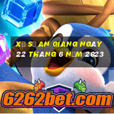 xổ số an giang ngày 22 tháng 6 năm 2023