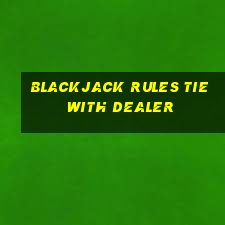 blackjack rules tie with dealer